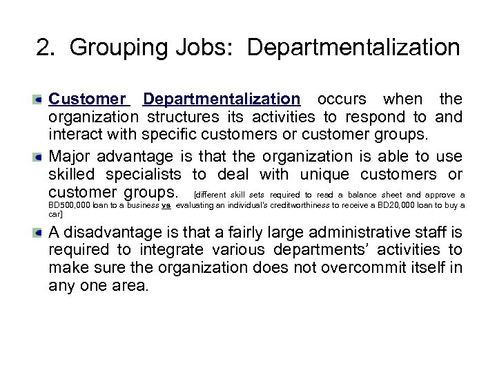 2. Grouping Jobs: Departmentalization Customer Departmentalization occurs when the organization structures its activities to