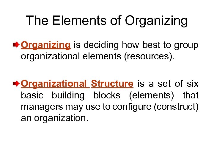 The Elements of Organizing is deciding how best to group organizational elements (resources). Organizational