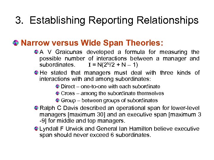 3. Establishing Reporting Relationships Narrow versus Wide Span Theories: A V Graicunas developed a