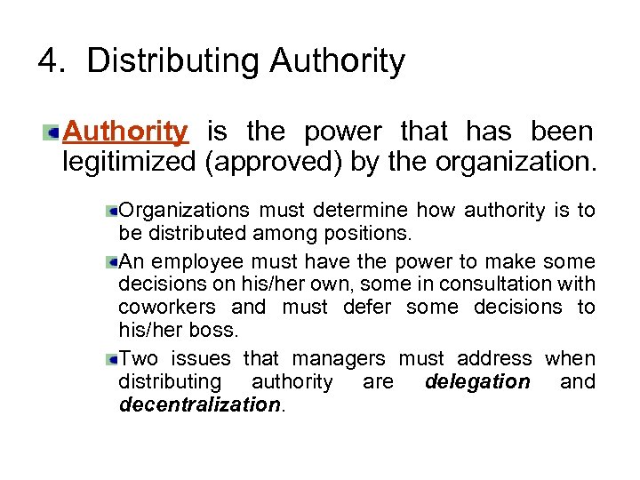 4. Distributing Authority is the power that has been legitimized (approved) by the organization.