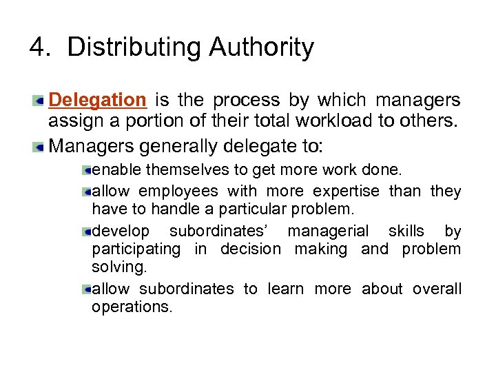 4. Distributing Authority Delegation is the process by which managers assign a portion of