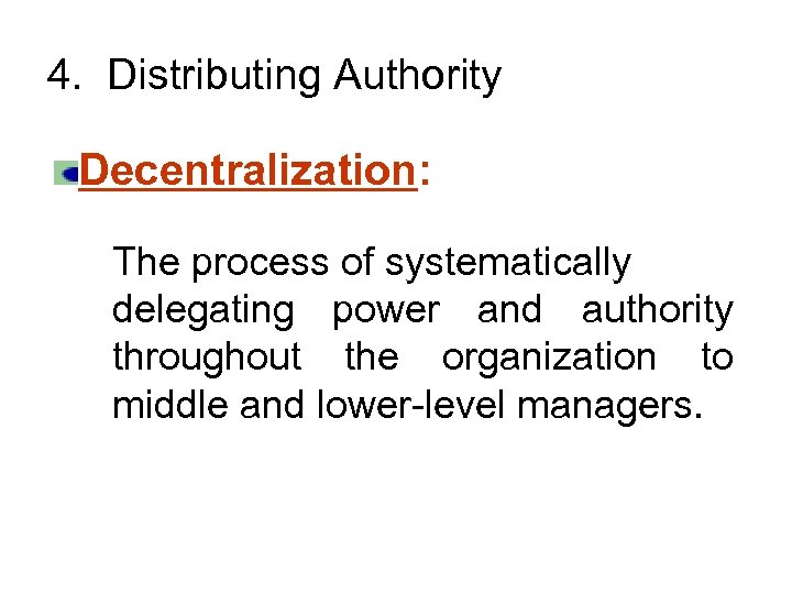 4. Distributing Authority Decentralization: The process of systematically delegating power and authority throughout the