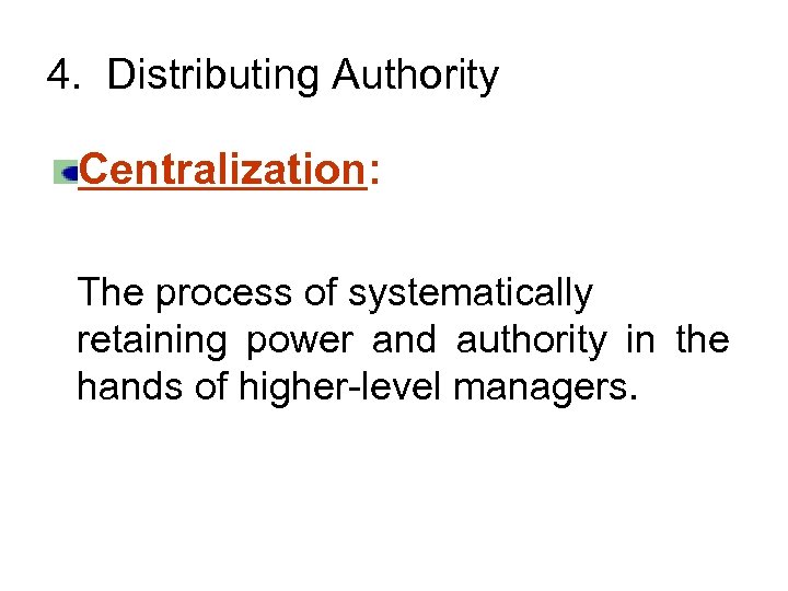 4. Distributing Authority Centralization: The process of systematically retaining power and authority in the