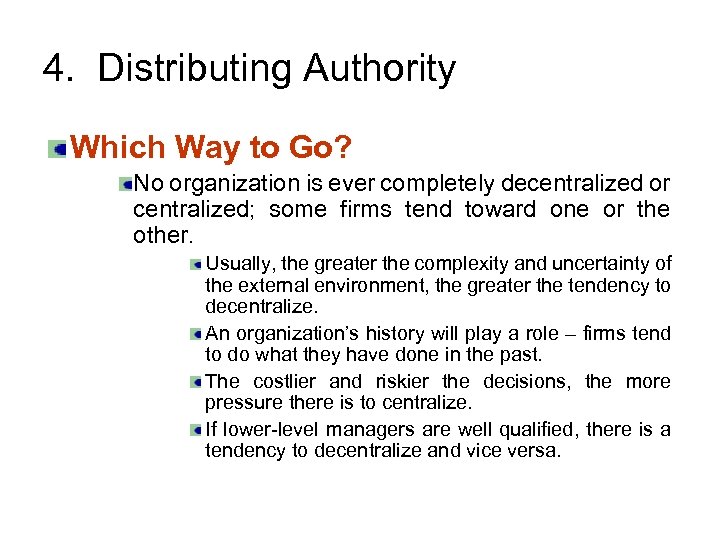 4. Distributing Authority Which Way to Go? No organization is ever completely decentralized or