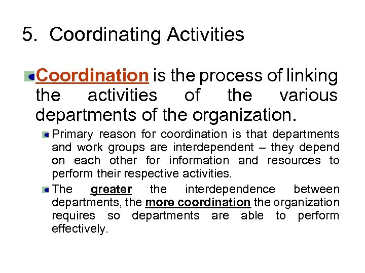 5. Coordinating Activities Coordination is the process of linking the activities of the various