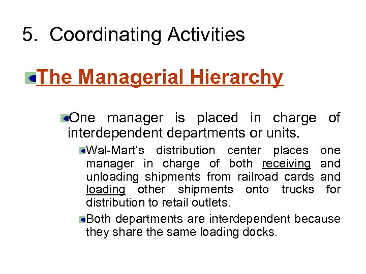 5. Coordinating Activities The Managerial Hierarchy One manager is placed in charge of interdependent