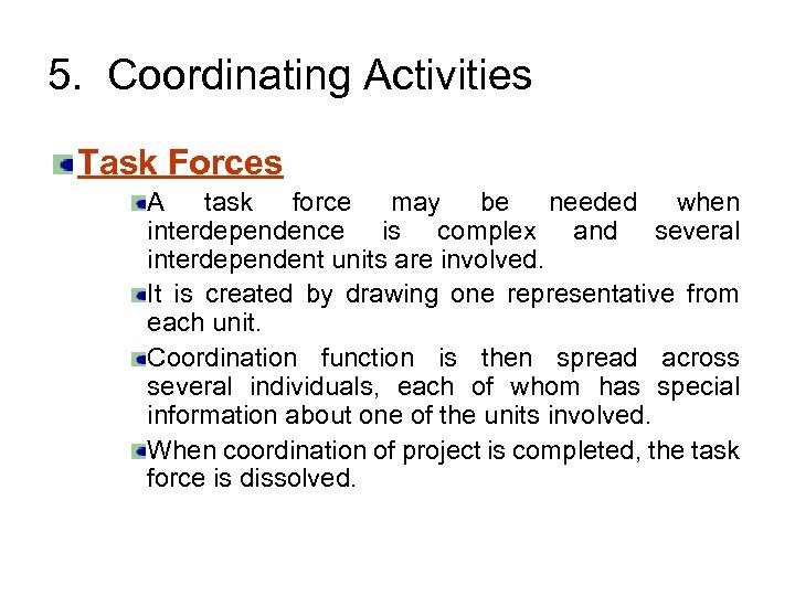 5. Coordinating Activities Task Forces A task force may be needed when interdependence is