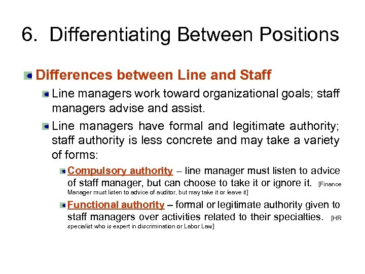 6. Differentiating Between Positions Differences between Line and Staff Line managers work toward organizational