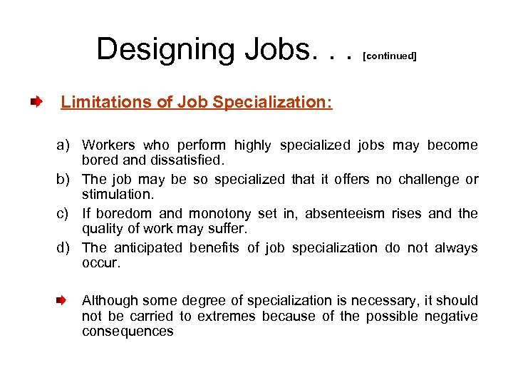 Designing Jobs. . . [continued] Limitations of Job Specialization: a) Workers who perform highly