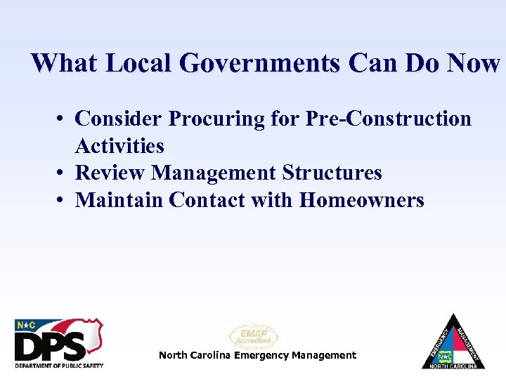 What Local Governments Can Do Now • Consider Procuring for Pre-Construction Activities • Review