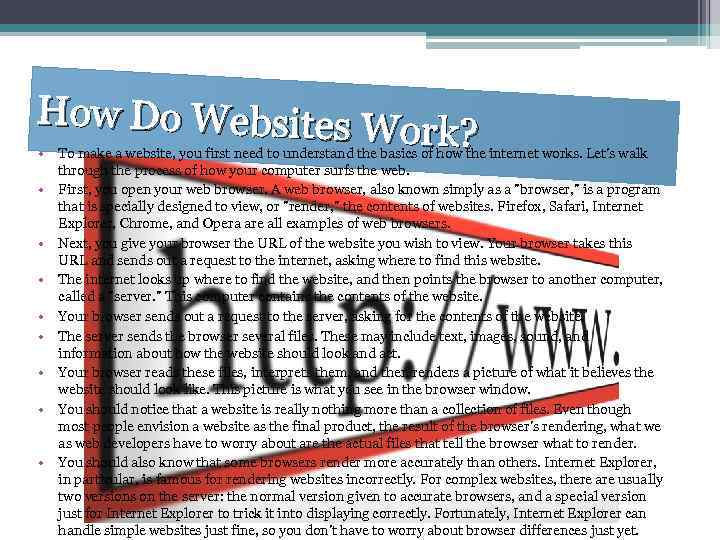 How Do Websites Wo rk? • To make a website, you first need to