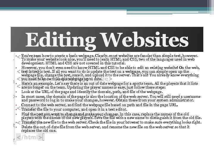 Editing Websites • • • You've seen how to create a basic webpage. Clearly,