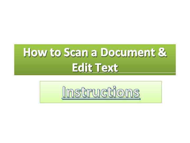 How to Scan a Document & Edit Text Instructions 