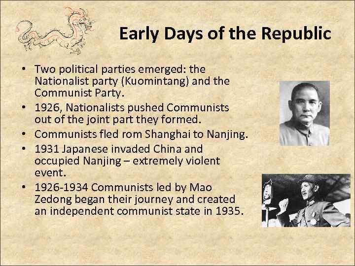 Early Days of the Republic • Two political parties emerged: the Nationalist party (Kuomintang)