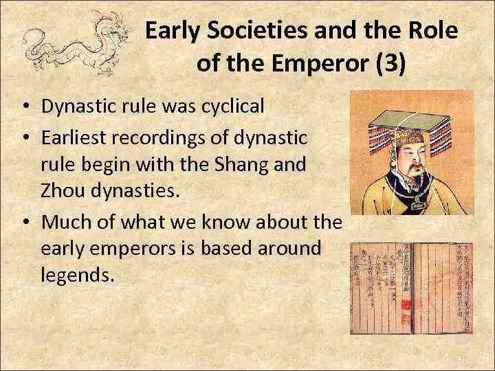 Early Societies and the Role of the Emperor (3) • Dynastic rule was cyclical