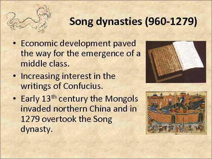 Song dynasties (960 -1279) • Economic development paved the way for the emergence of