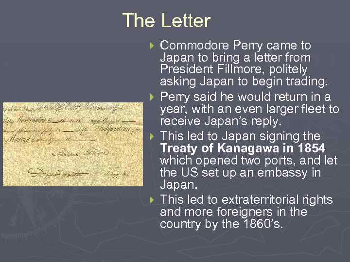 The Letter Commodore Perry came to Japan to bring a letter from President Fillmore,