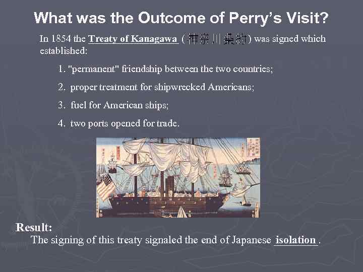 What was the Outcome of Perry’s Visit? In 1854 the _________ ( ) was