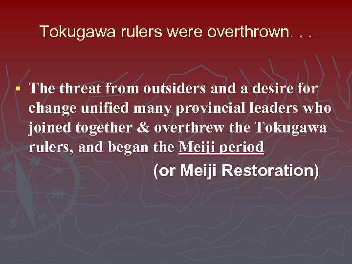 Tokugawa rulers were overthrown. . . § The threat from outsiders and a desire