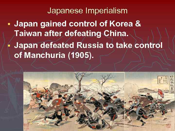 Japanese Imperialism Japan gained control of Korea & Taiwan after defeating China. § Japan