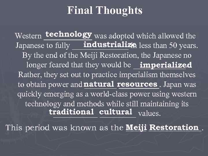 Final Thoughts technology Western ______ was adopted which allowed the industrialize Japanese to fully