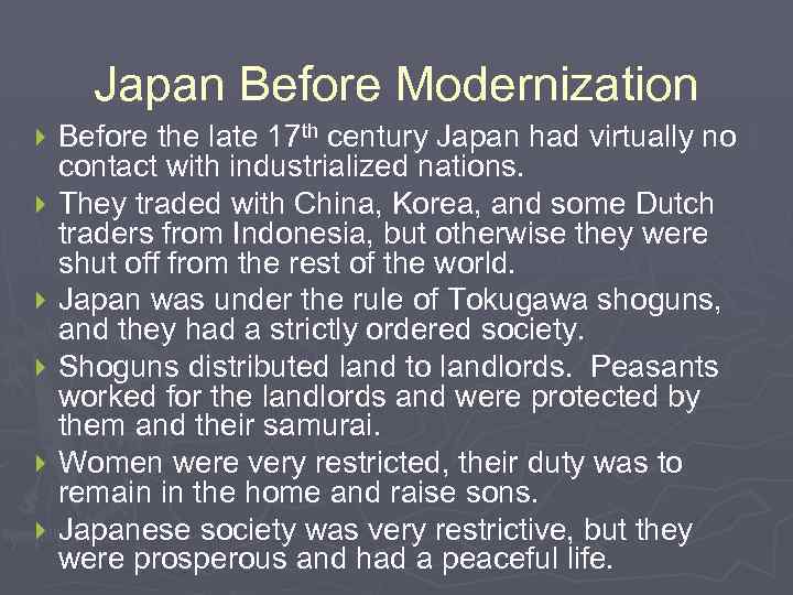 Japan Before Modernization } } } Before the late 17 th century Japan had