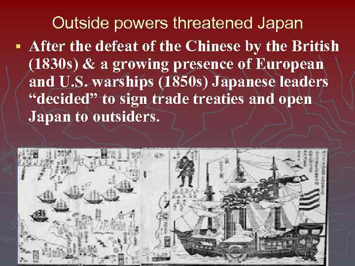 § Outside powers threatened Japan After the defeat of the Chinese by the British