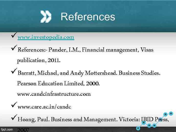 References üwww. investopedia. com üReferences: - Pander, I. M. , Financial management, Visas publication,