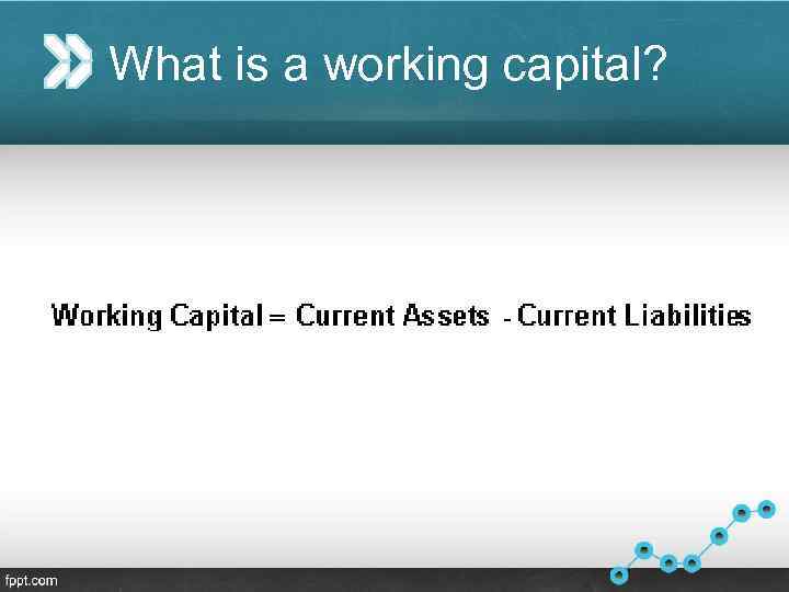 What is a working capital? 