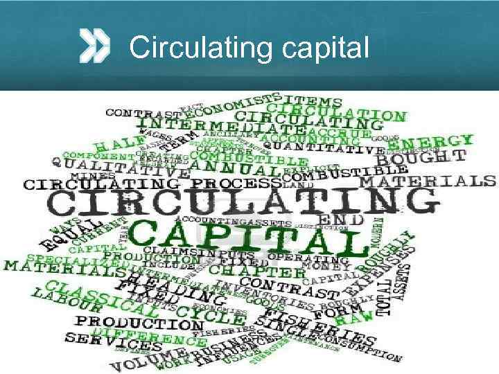 Circulating capital 