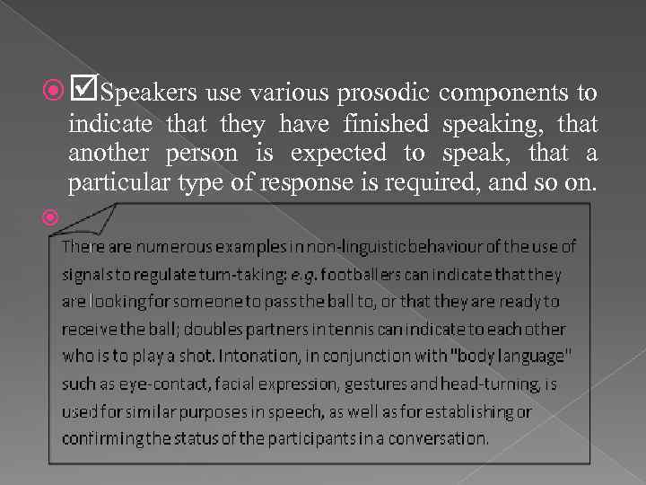  Speakers use various prosodic components to indicate that they have finished speaking, that