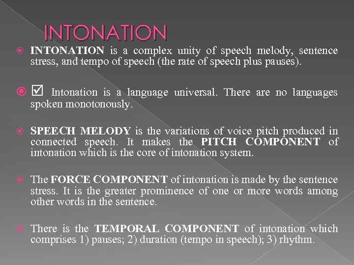 INTONATION is a complex unity of speech melody, sentence stress, and tempo of speech