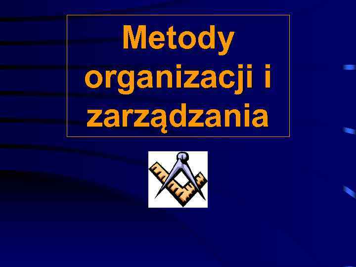 Metody organizacji i zarządzania 