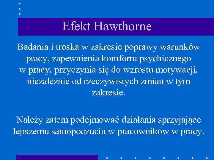 Efekt Hawthorne Badania i troska w zakresie poprawy warunków pracy, zapewnienia komfortu psychicznego w