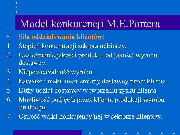 Model konkurencji M. E. Portera • Siła oddziaływania klientów: 1. Stopień koncentracji sektora odbiorcy.