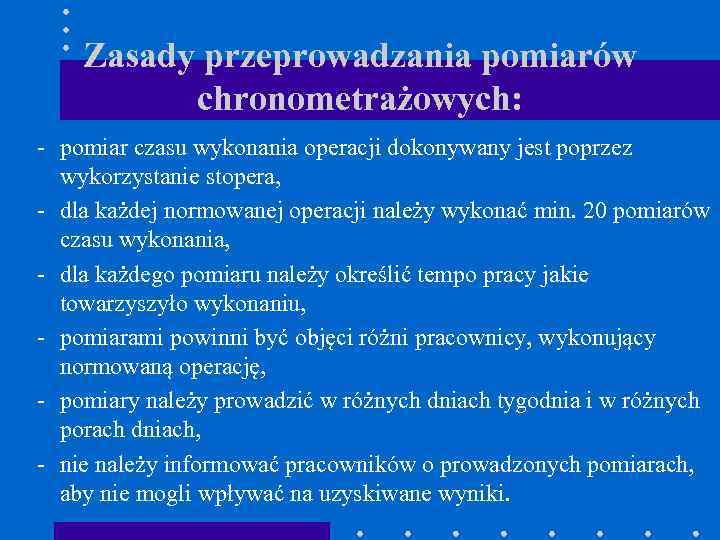 Zasady przeprowadzania pomiarów chronometrażowych: - pomiar czasu wykonania operacji dokonywany jest poprzez wykorzystanie stopera,