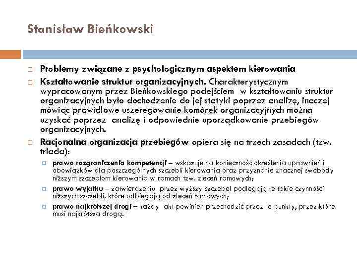 Stanisław Bieńkowski Problemy związane z psychologicznym aspektem kierowania Kształtowanie struktur organizacyjnych. Charakterystycznym wypracowanym przez