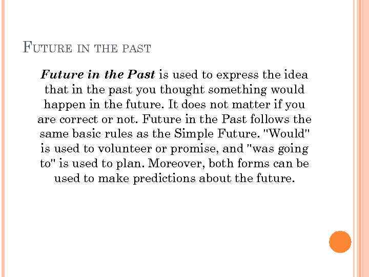 FUTURE IN THE PAST Future in the Past is used to express the idea