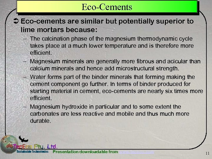 Eco-Cements Ü Eco-cements are similar but potentially superior to lime mortars because: – The