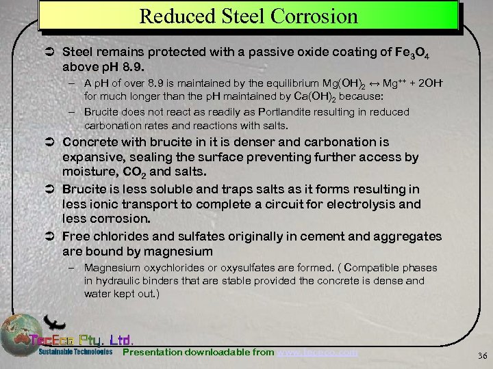 Reduced Steel Corrosion Ü Steel remains protected with a passive oxide coating of Fe