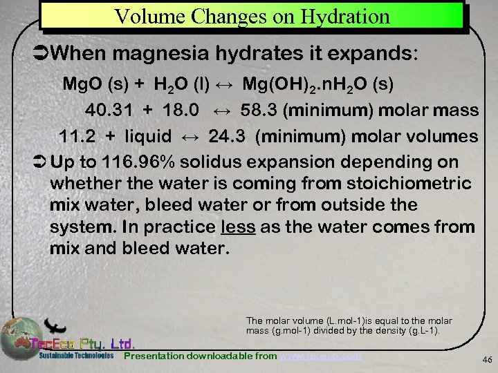 Volume Changes on Hydration ÜWhen magnesia hydrates it expands: Mg. O (s) + H