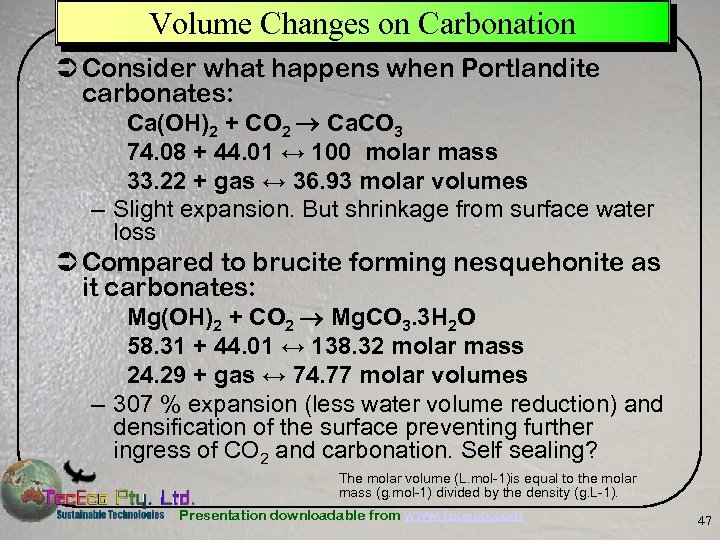 Volume Changes on Carbonation Ü Consider what happens when Portlandite carbonates: Ca(OH)2 + CO