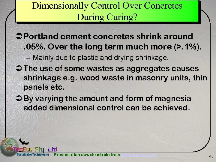 Dimensionally Control Over Concretes During Curing? Ü Portland cement concretes shrink around. 05%. Over