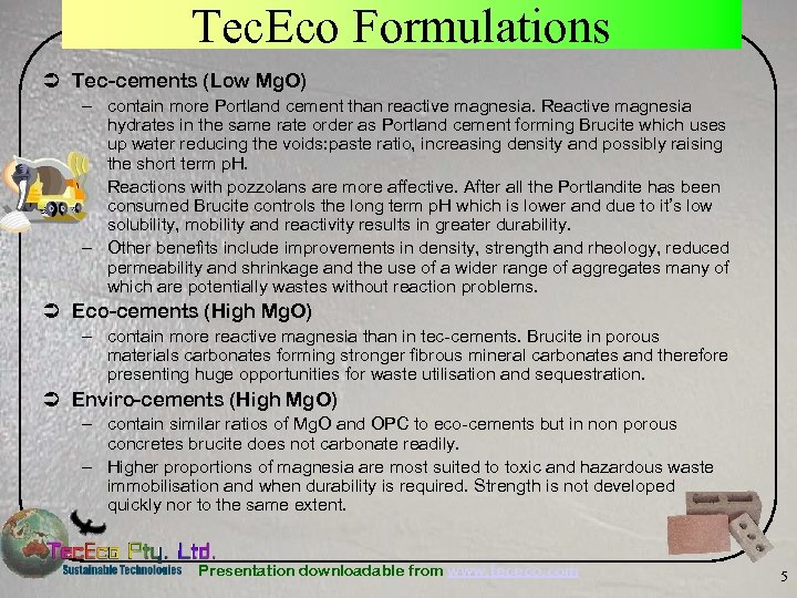 Tec. Eco Formulations Ü Tec-cements (Low Mg. O) – contain more Portland cement than