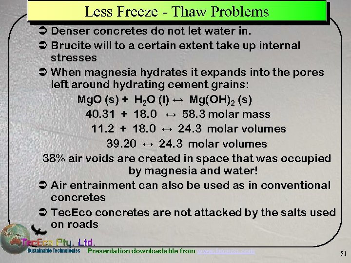 Less Freeze - Thaw Problems Ü Denser concretes do not let water in. Ü