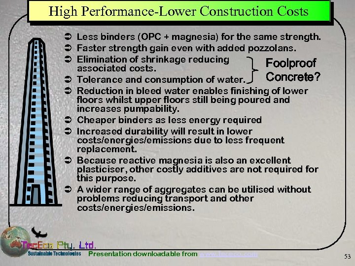 High Performance-Lower Construction Costs Ü Less binders (OPC + magnesia) for the same strength.