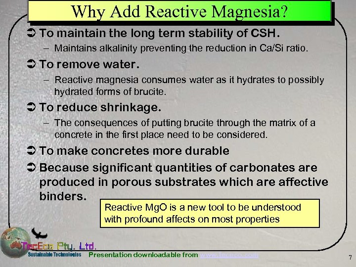 Why Add Reactive Magnesia? Ü To maintain the long term stability of CSH. –