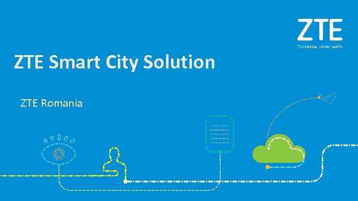 ZTE Smart City Solution ZTE Romania 