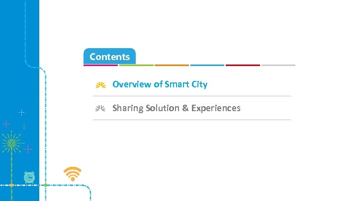 Contents Overview of Smart City Sharing Solution & Experiences 
