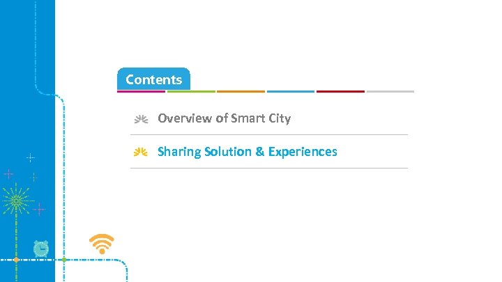 Contents Overview of Smart City Sharing Solution & Experiences 